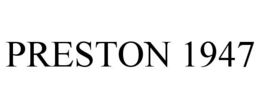 PRESTON 1947 trademark