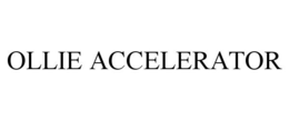 OLLIE ACCELERATOR trademark