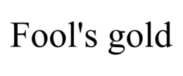 FOOL'S GOLD trademark