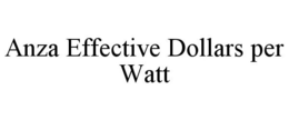 ANZA EFFECTIVE DOLLARS PER WATT trademark