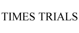 TIMES TRIALS trademark
