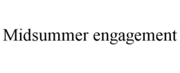 MIDSUMMER ENGAGEMENT trademark