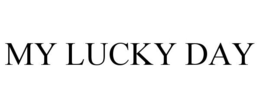 MY LUCKY DAY trademark