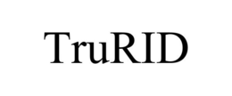 TRURID trademark