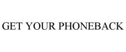 GET YOUR PHONEBACK trademark