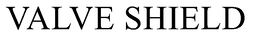 VALVE SHIELD trademark
