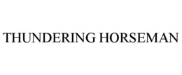 THUNDERING HORSEMAN trademark