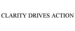 CLARITY DRIVES ACTION trademark