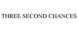 THREE SECOND CHANCES trademark