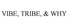 VIBE, TRIBE, & WHY trademark