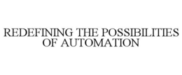 REDEFINING THE POSSIBILITIES OF AUTOMATION trademark