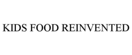KIDS FOOD REINVENTED trademark