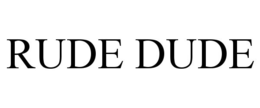 RUDE DUDE trademark