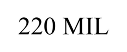 220 MIL trademark