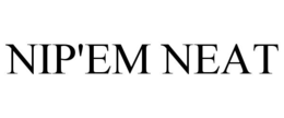 NIP 'EM NEAT trademark