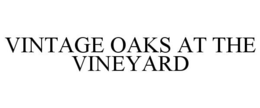 VINTAGE OAKS AT THE VINEYARD trademark