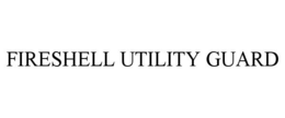 FIRESHELL UTILITY GUARD trademark
