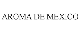 AROMA DE MEXICO trademark