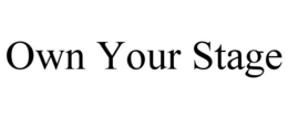 OWN YOUR STAGE trademark