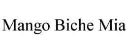 MANGO BICHE MIA trademark
