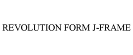 REVOLUTION FORM J-FRAME trademark
