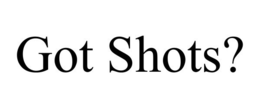 GOT SHOTS? trademark