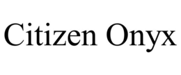 CITIZEN ONYX trademark