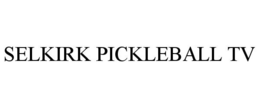 SELKIRK PICKLEBALL TV trademark