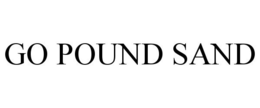 GO POUND SAND trademark