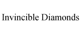 INVINCIBLE DIAMONDS trademark