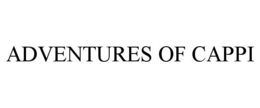 ADVENTURES OF CAPPI trademark