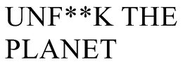 UNF**K THE PLANET trademark