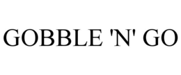 GOBBLE 'N' GO trademark