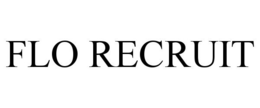 FLO RECRUIT trademark