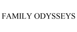 FAMILY ODYSSEYS trademark