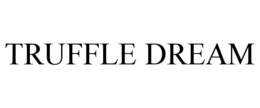 TRUFFLE DREAM trademark