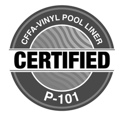 CFFA-VINYL POOL LINER CERTIFIED P-101 trademark