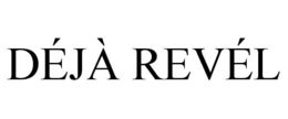 DÉJÀ REVÉL trademark