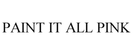 PAINT IT ALL PINK trademark