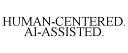 HUMAN-CENTERED. AI-ASSISTED. trademark