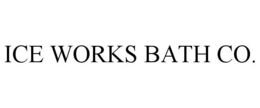 ICE WORKS BATH CO. trademark