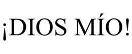 ¡DIOS MÍO! trademark
