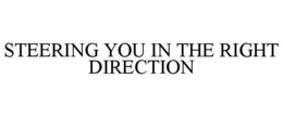 STEERING YOU IN THE RIGHT DIRECTION trademark