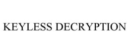 KEYLESS DECRYPTION trademark