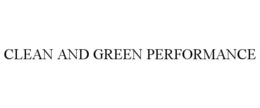CLEAN AND GREEN PERFORMANCE trademark