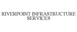 RIVERPOINT INFRASTRUCTURE SERVICES trademark