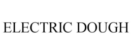 ELECTRIC DOUGH trademark