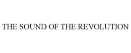 THE SOUND OF THE REVOLUTION trademark