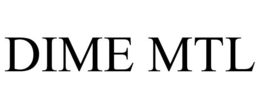DIME MTL trademark