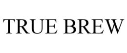 TRUE BREW trademark